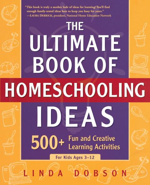 The Ultimate Book of Homeschooling Ideas