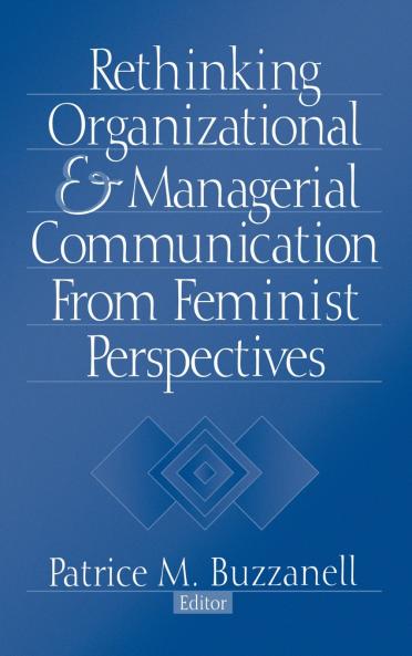 Rethinking Organizational and Managerial Communication from Feminist Perspectives