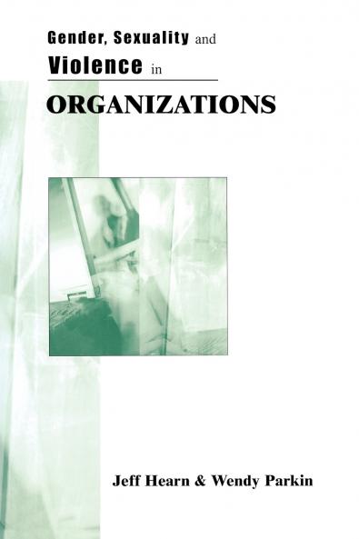 Gender Sexuality and Violence in Organizations