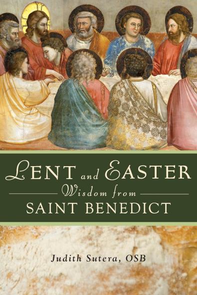 Lent and Easter Wisdom from Saint Benedict