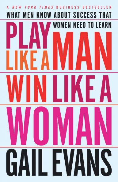 Play Like a Man Win Like a Woman
