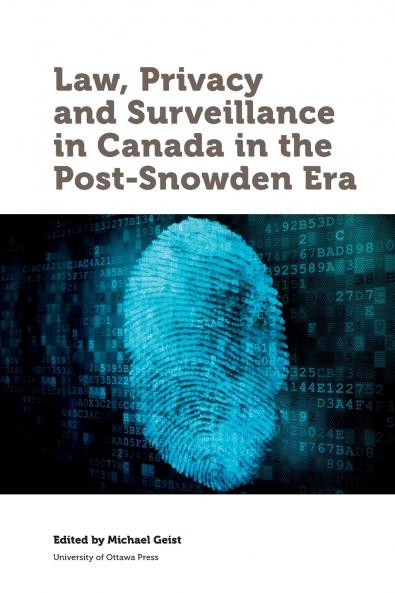 Law Privacy and Surveillance in Canada in the Post-Snowden Era