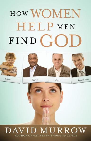 The How Women Help Men Find God