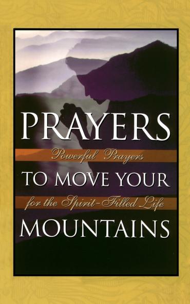 The Prayers to Move Your Mountains