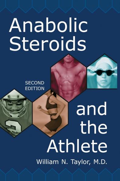 Anabolic Steroids and the Athlete 2d ed.