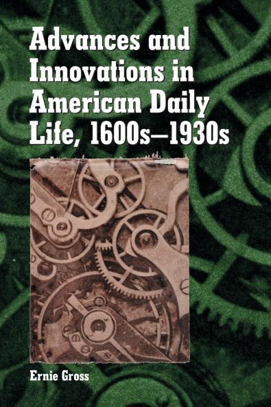 Advances and Innovations in American Daily Life 1600s-1930s