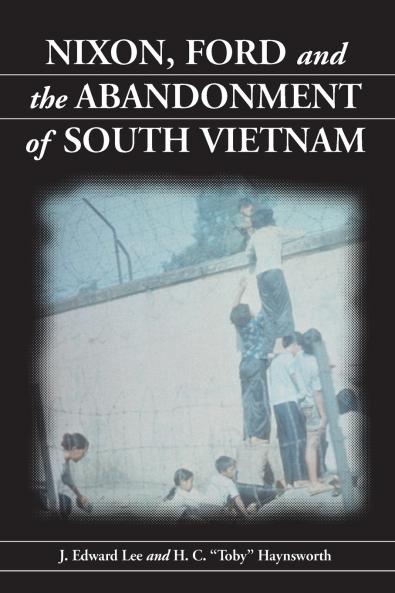 Nixon Ford and the Abandonment of South Vietnam