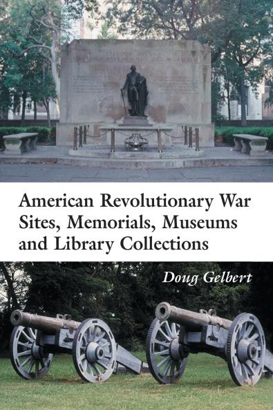 American Revolutionary War Sites Memorials Museums and Library Collections