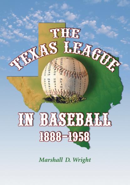 The Texas League in Baseball 1888-1958