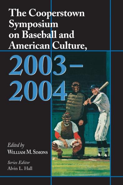 The Cooperstown Symposium on Baseball and American Culture 2003-2004