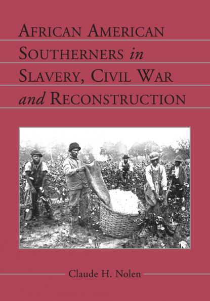 African American Southerners in Slavery Civil War and Reconstruction