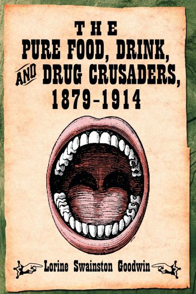 The Pure Food Drink and Drug Crusaders 1879-1914