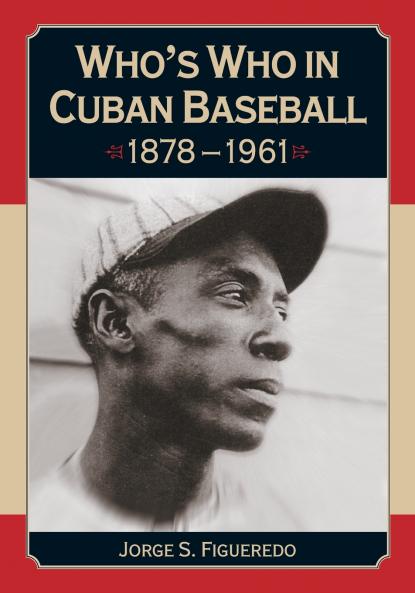 Who's Who in Cuban Baseball 1878-1961