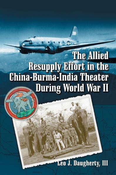 The Allied Resupply Effort in the China-Burma-India Theater During World War II