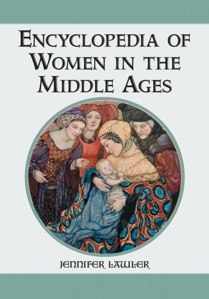 Encyclopedia of Women in the Middle Ages
