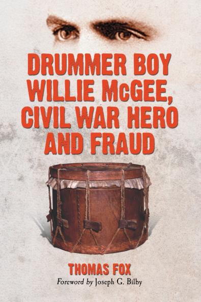 Drummer Boy Willie McGee Civil War Hero and Fraud