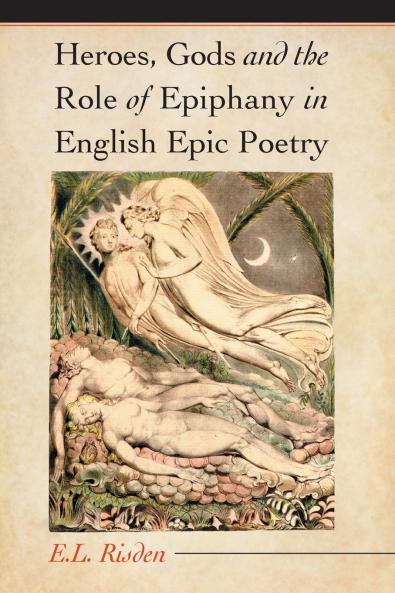 Heroes Gods and the Role of Epiphany in English Epic Poetry