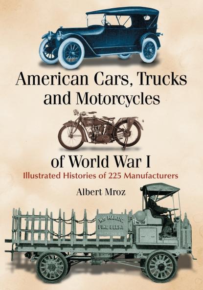 American Cars Trucks and Motorcycles of World War I