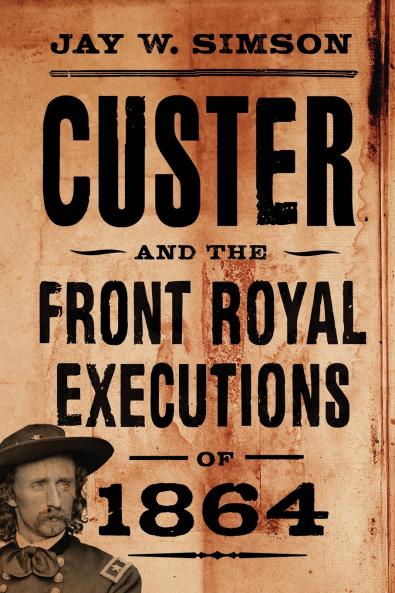 Custer and the Front Royal Executions of 1864