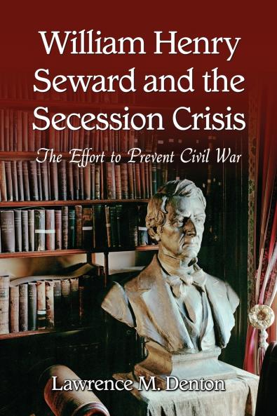 William Henry Seward and the Secession Crisis
