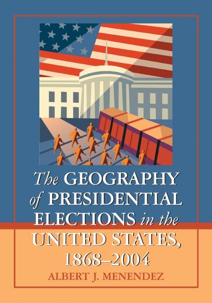 The Geography of Presidential Elections in the United States 1868-2004