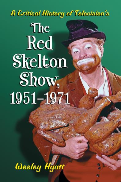 A Critical History of Television's The Red Skelton Show 1951-1971