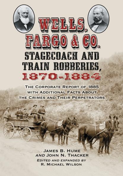 Wells Fargo & Co. Stagecoach and Train Robberies 1870-1884