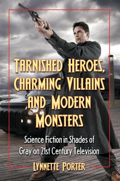 Tarnished Heroes Charming Villains and Modern Monsters