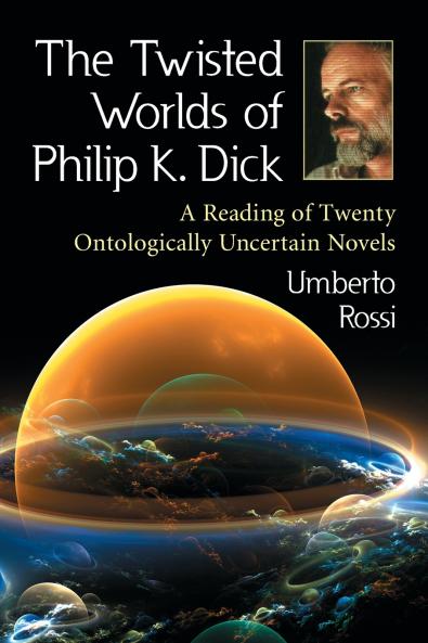 The Twisted Worlds of Philip K. Dick