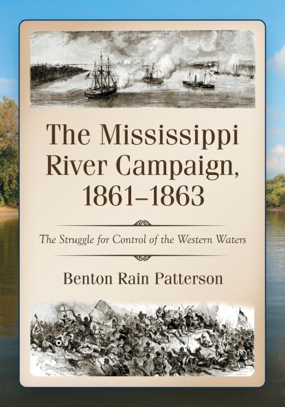 The Mississippi River Campaign 1861-1863