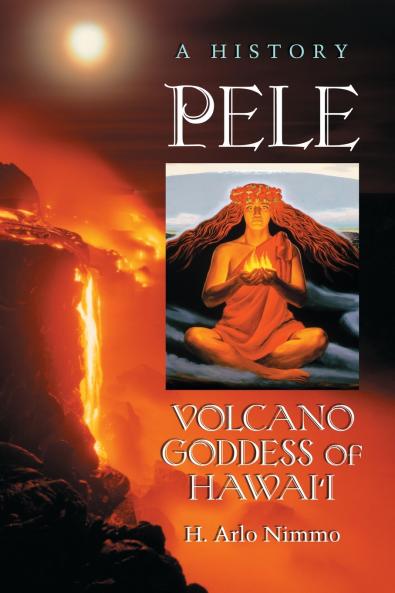 Pele Volcano Goddess of Hawai'i