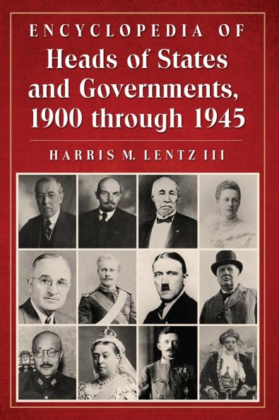 Encyclopedia of Heads of States and Governments 1900 through 1945