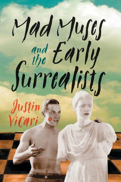 Mad Muses and the Early Surrealists