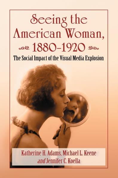 Seeing the American Woman 1880-1920