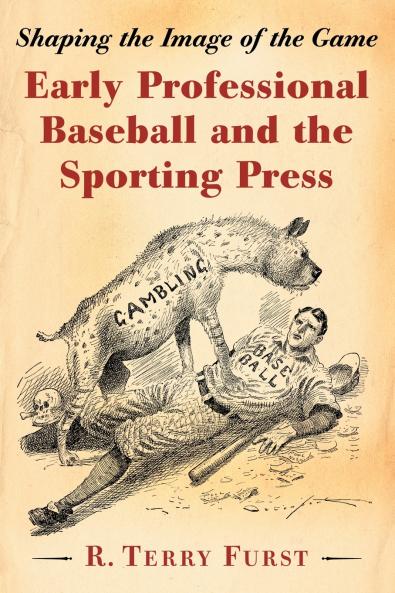 Early Professional Baseball and the Sporting Press