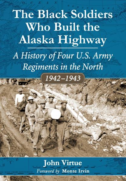 The Black Soldiers Who Built the Alaska Highway
