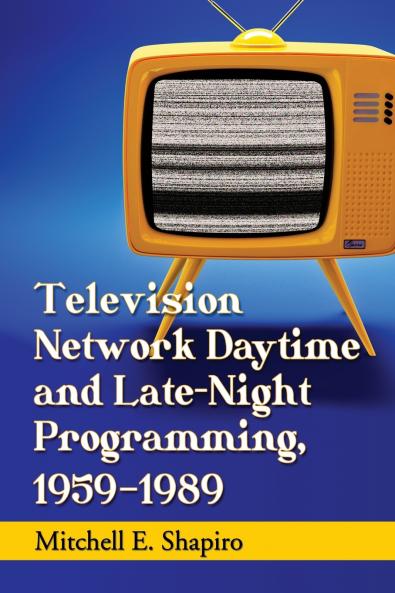 Television Network Daytime and Late-Night Programming 1959-1989