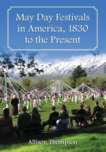 May Day Festivals in America 1830 to the Present