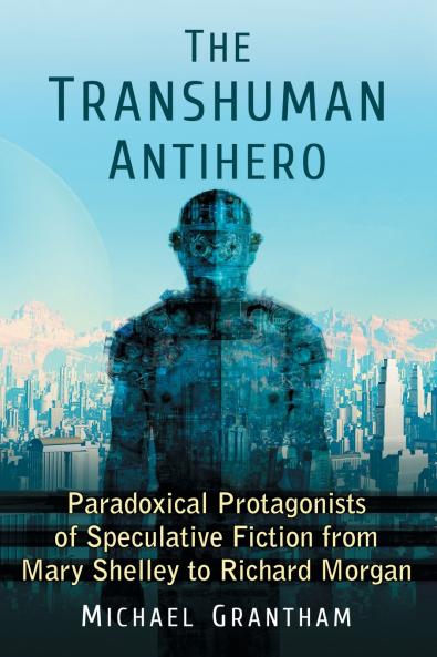 The Transhuman Antihero