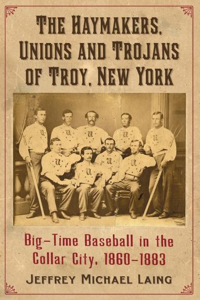 The Haymakers Unions and Trojans of Troy New York