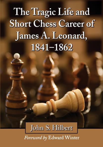 The Tragic Life and Short Chess Career of James A. Leonard 1841-1862