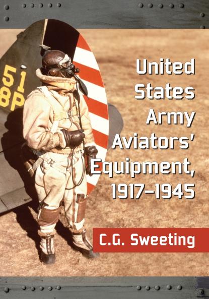 United States Army Aviators' Equipment 1917-1945