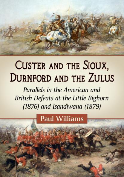 Custer and the Sioux Durnford and the Zulus