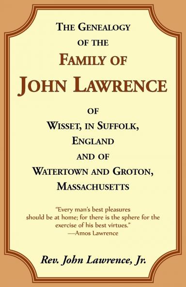 The Genealogy Of The Family Of John Lawrence Of Wisset In Suffolk England And Of Watertown And Groton Massachusetts