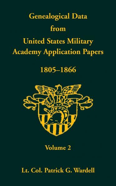 Genealogical Data From United States Military Academy Application Papers 1805-1866 Volume 2