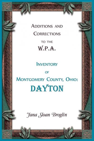 Additions and Corrections to the W.P.A. Inventory of Montgomery County Ohio