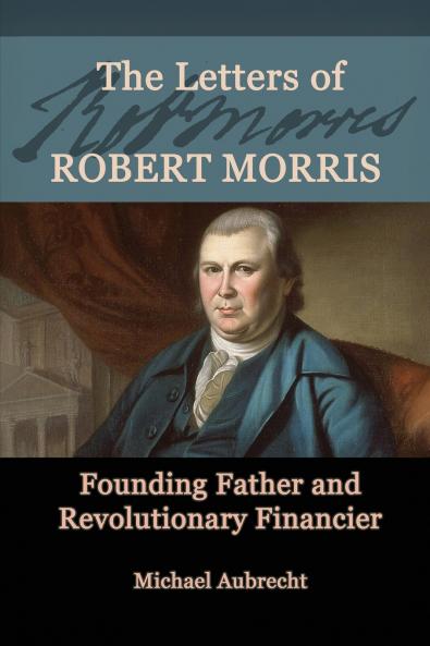 The Letters of Robert Morris