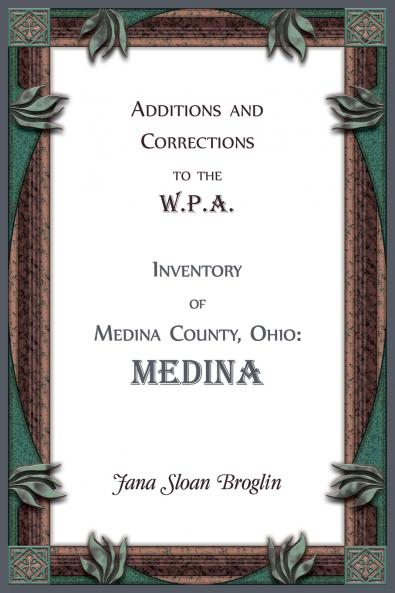 Additions and Corrections to the W.P.A. Inventory of Medina County Ohio