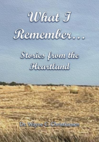 What I Remember... Stories from the Heartland