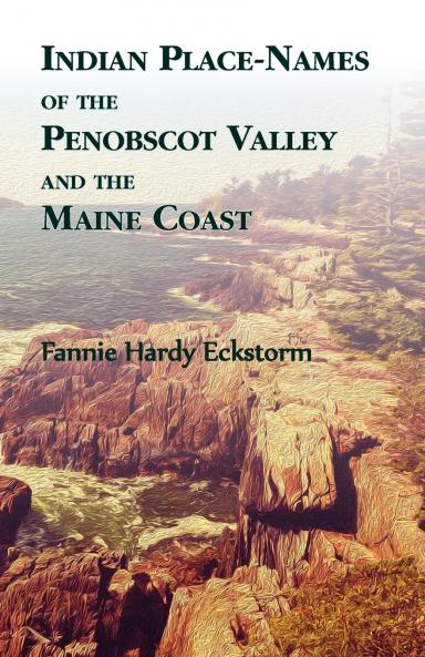 Indian Place-Names of The Penobscot Valley and The Maine Coast